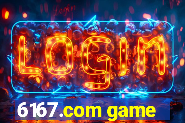 6167.com game